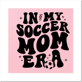 In My Soccer Mom Era Soccer Mama Groovy Sports Parent Posters and Art